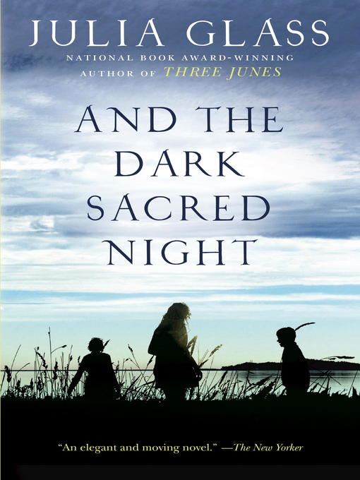 Title details for And the Dark Sacred Night by Julia Glass - Wait list